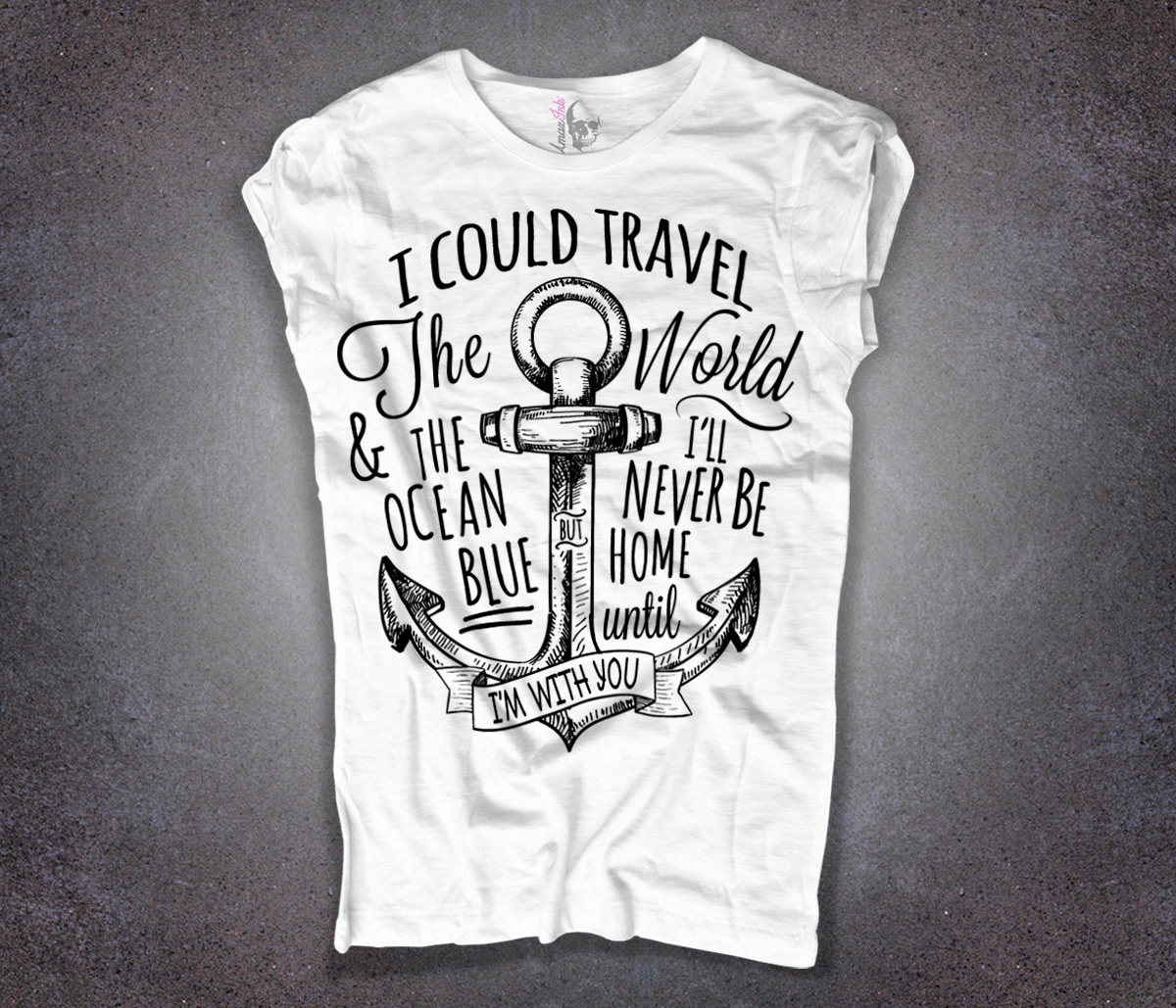 ancora tattoo t-shirt donna bianca e scritta ".. I'll never be home until I'm with you"
